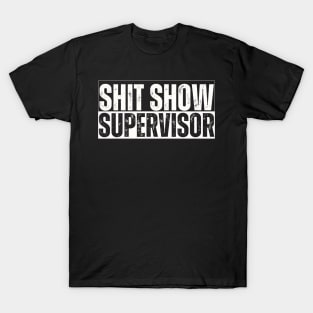 Shitshow Supervisor Funny Sarcastic Saying T-Shirt